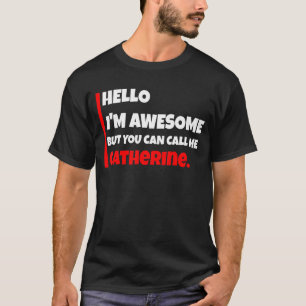 Camiseta Olá, sou incrível, mas você pode me chamar de Cath