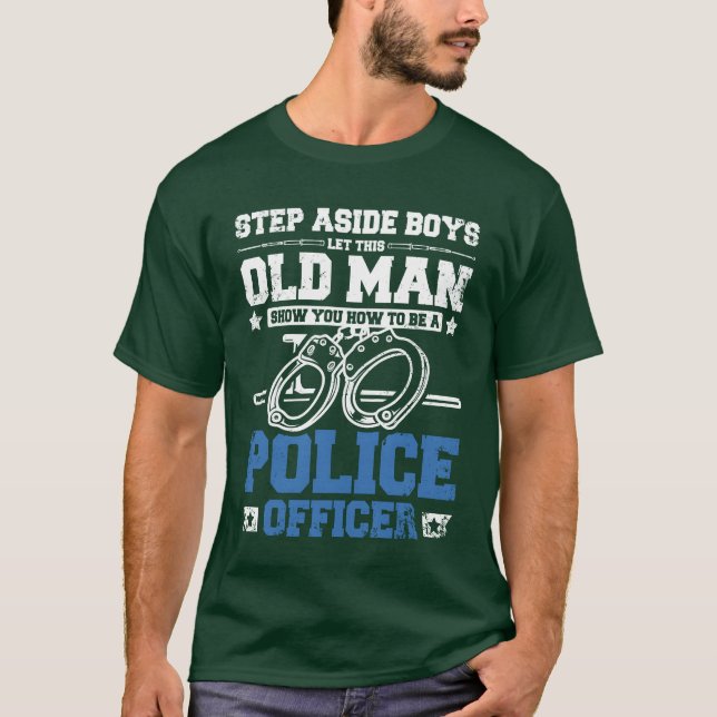 Camiseta Old man show you how to be a police officer friend (Frente)