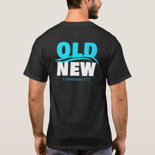 Camiseta Old Vs New Christian Faith Baptism Verse 2 Corinth (Verso)