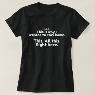 Camiseta Olha, é por isso que eu queria ficar em casa o dia