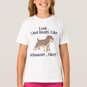 Camiseta Olha, eu gosto mesmo de Schnauzer, está bem?
