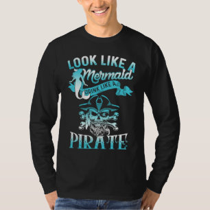Camiseta Olhar Fofo Como Uma Sereia Beber Como Um Pirata
