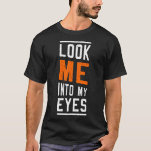 Camiseta Olhe-me nos meus olhos