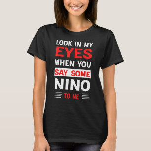 Camiseta Olhe Nos Meus Olhos Quando Me Diz Um Pouco De Nino