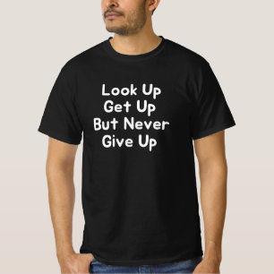 Camiseta Olhe para Cima Levante-se Mas Nunca Desista