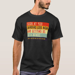 Camiseta Olhe Para Você Atirando Nossa Mãe E Nos Fazendo Co