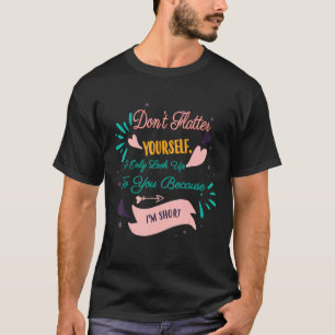Camiseta Olhe para você porque eu sou a Piada Sarcástica Cu