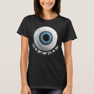 Camiseta Olho Sinistro Eu Estou de Olho em Você