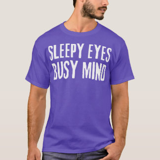 Camiseta olhos sonolentos, citação mental ocupada
