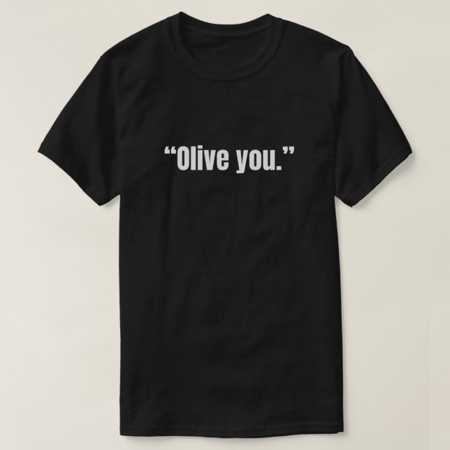 Camiseta “Olive você” engraçado sarcástico (Frente do Design)