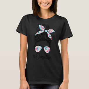 Camiseta Oma Life Messaging Hair Bun Women Dia de as mães