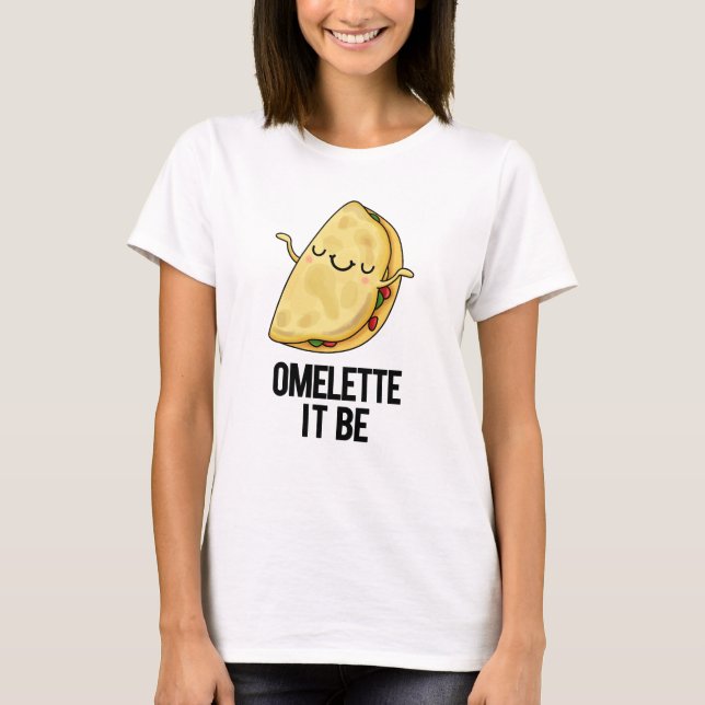 Camiseta Ome-lette É Engraçado Omelet Pun (Frente)