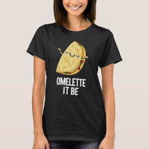 Camiseta Ome-lette É Engraçado Omelet Pun Dark BG