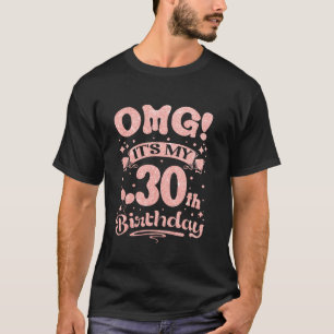 Camiseta OMG É a minha aniversário de 30 anos Doce de 30 an