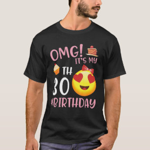 Camiseta OMG É a minha aniversário de 30 anos Feliz 30 an
