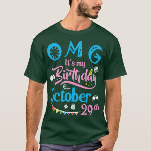 Camiseta OMG É Meu Aniversário No Dia 29 De Outubro Feliz A