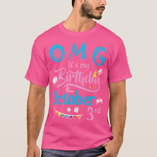 Camiseta OMG É Meu Aniversário No Dia 3 De Outubro Feliz An