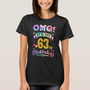 Camiseta OMG É o meu aniversário de 63 anos, mulheres de 63