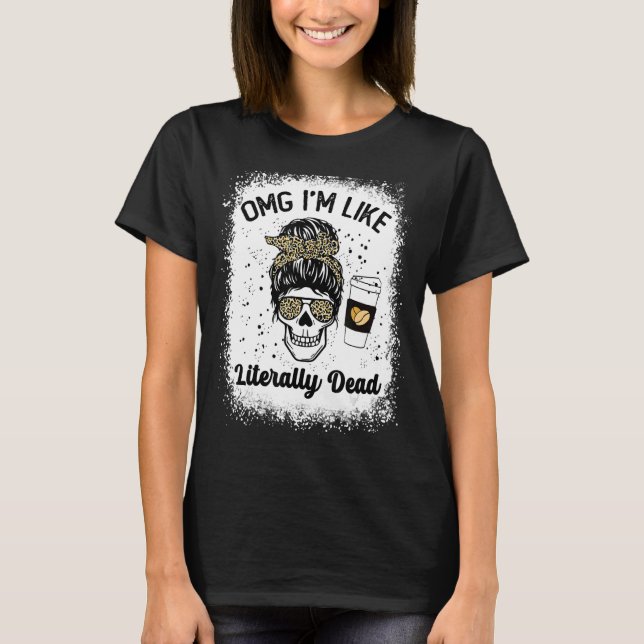 Camiseta omg eu sou como literalmente morto esqueleto beben (Frente)