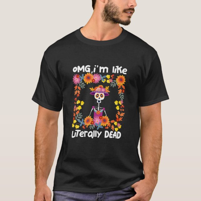 Camiseta Omg, eu sou como Morto literalmente (Frente)
