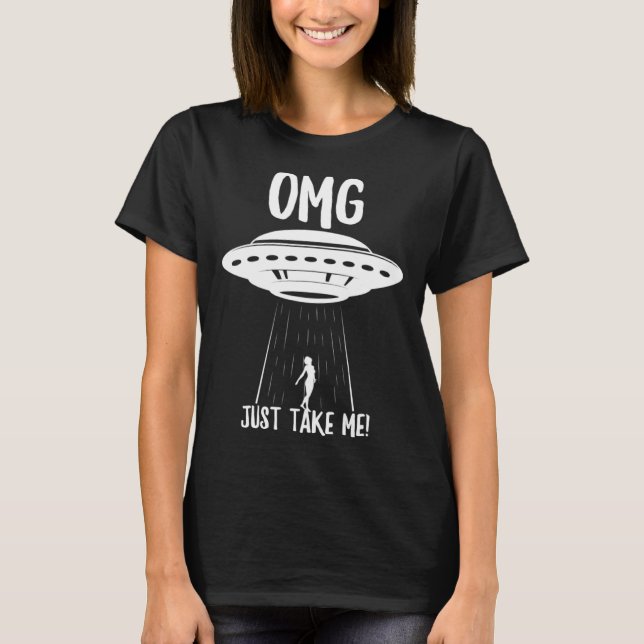 Camiseta OMG me leve UFO Alienígena raptando molho voador (Frente)