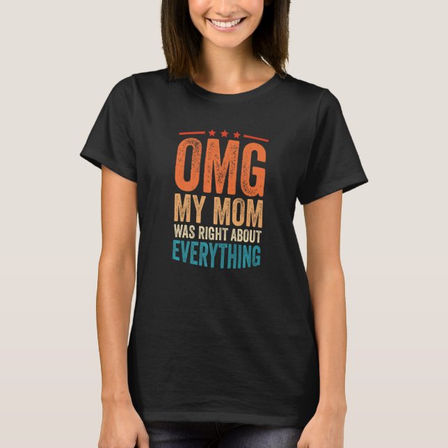 Camiseta OMG Minha mãe estava certa sobre tudo 1 (Frente)