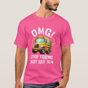 Camiseta OMG Pare De Falar Apenas Diga 10-4 Engraçado Ônibu