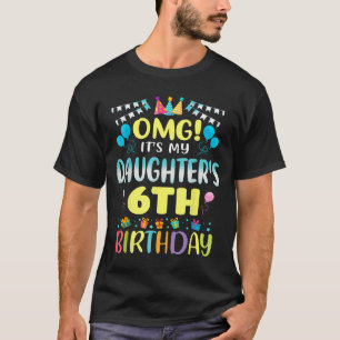 Camiseta Omg São Minhas Filhas 6 Aniversário Doce 6 Anos Ol