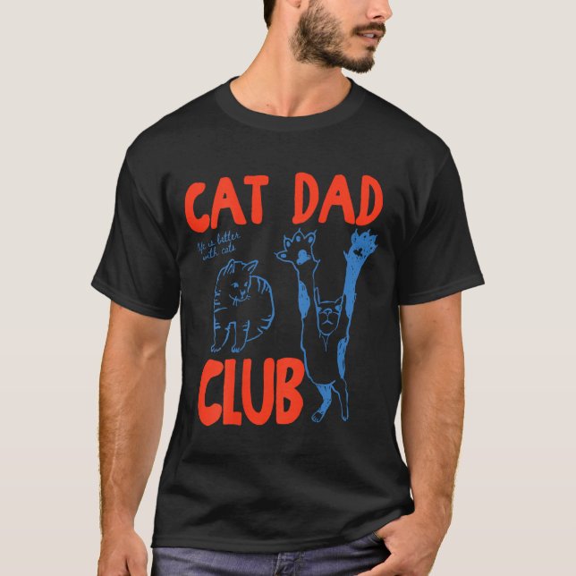 Camiseta (on Back) Cat Dad Club Life Is Better With Cats Fa (Frente)