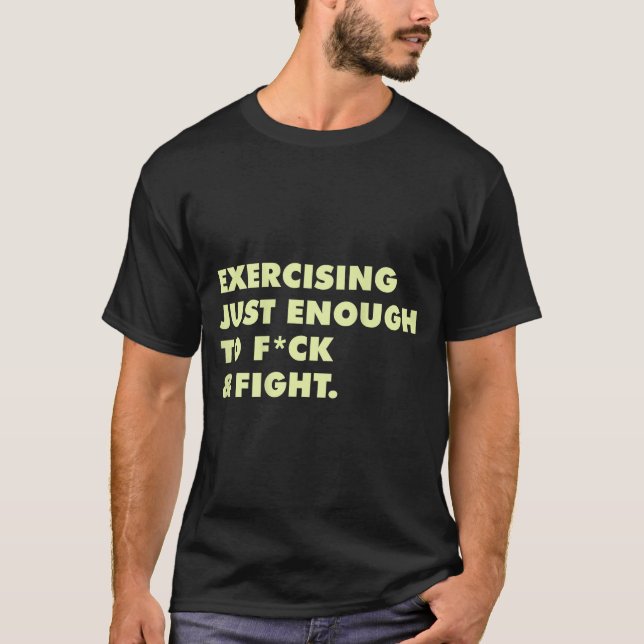Camiseta (on Back) Exercising Just-enough To Fck &amp; Figh (Frente)