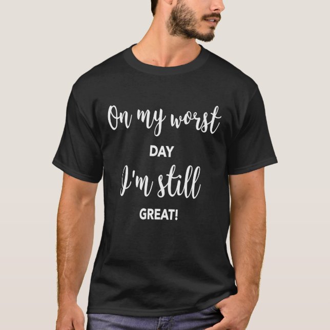 Camiseta On My Worst Day I'm Still Great Self Affirmation (Frente)