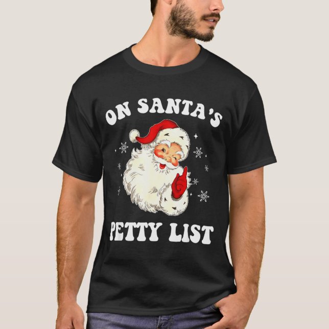 Camiseta On Santa's Petty List Santa Christmas Xmas Holiday (Frente)