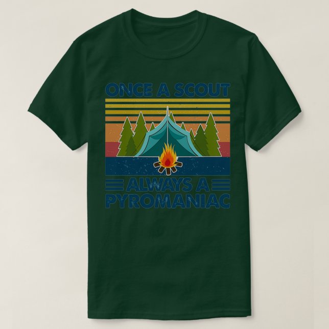 Camiseta Once A Scout Always A Pyromaniac Camping Fire Camp (Frente do Design)