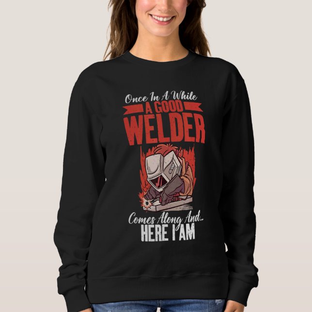 Camiseta Once in a while a good welder comes here i am Weld (Frente)
