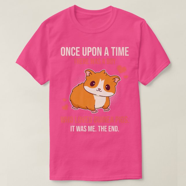 Camiseta Once Upon A Time There Was A Boy Who Loved Guinea  (Frente do Design)