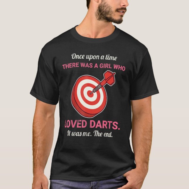 Camiseta Once Upon A Time There Was A Girl Who Loved Darts (Frente)