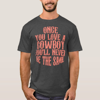 Camiseta Once You Love A Cowboy You'll Never Be The Same 