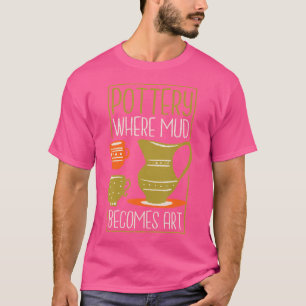 Camiseta Onde a Lama se Torna Arte Oleiro e Ceramista