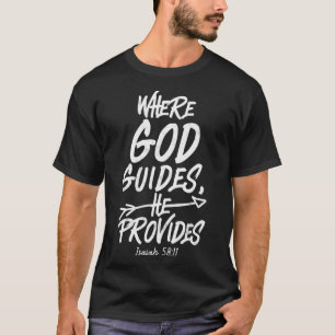 Camiseta Onde Deus Guia Ele Fornece A Bíblia Isaiah 5811 Ve