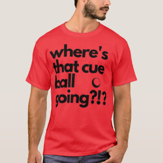 Camiseta Onde é que a Cue Ball vai para o Snooker?