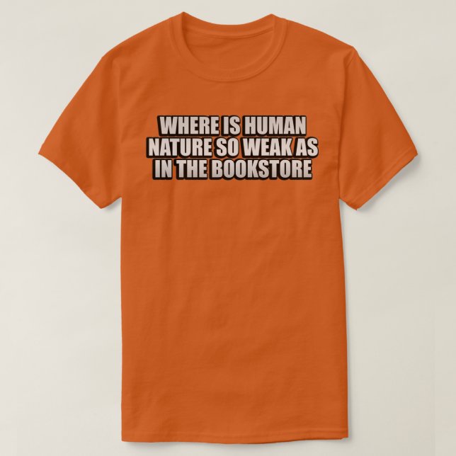Camiseta Onde está a natureza humana tão fraca como na livr (Frente do Design)