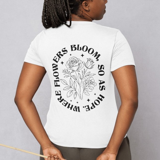 Camiseta Onde Flores Bloom Também Esperam - Inspiração (Criador carregado)
