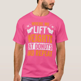 Camiseta Onde Levantamos Pesos Comemos Rosquinhas E Repetim