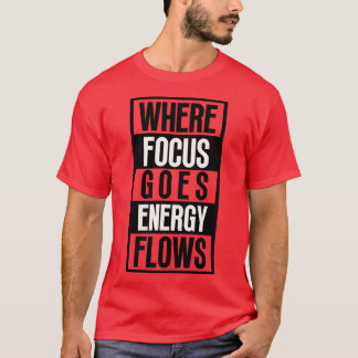 Camiseta Onde o foco vai a energia flui 10