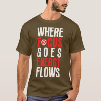 Camiseta Onde o foco vai o fluxo de energia 2