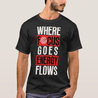 Camiseta Onde o foco vai o fluxo de energia 4