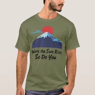 Camiseta Onde o Sol Nasce, Você Também Nasce