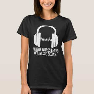 Camiseta Onde Palavras Deixam De Música Começa Fones de ouv