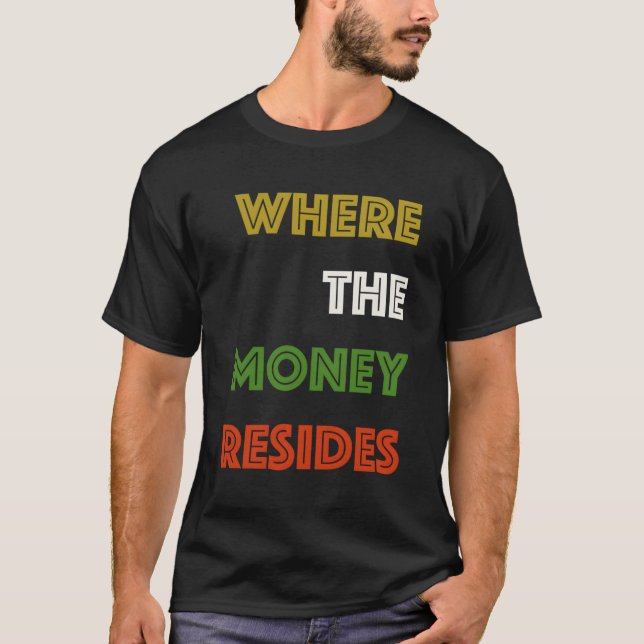 Camiseta Onde Reside O Dinheiro (Frente)