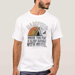 Camiseta Onde você paga para dormir lá fora com insetos